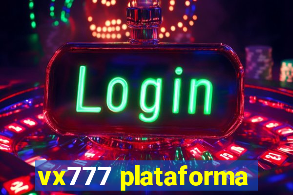 vx777 plataforma